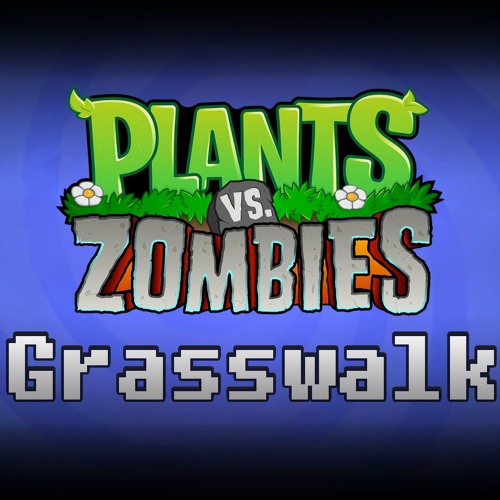 Stream Plants Vs Zombies OST - Grasswalk (Remix) by DanTheAssassin | Listen  online for free on SoundCloud