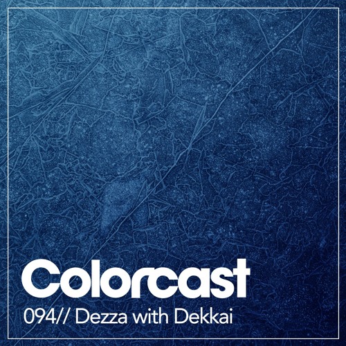 Colorcast 094 with Dezza & Dekkai