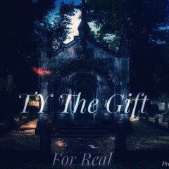 T.Y The Gift - For Real (prod. Svpreme)