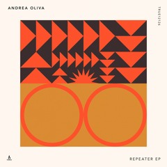 Andrea Oliva — The Repeater (Oscar L Remix) — Truesoul — TRUE12126