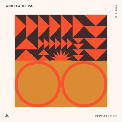 Andrea Oliva — Repeater EP — Truesoul — TRUE12126