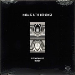 [007] Moralez & The Horrorist - Sleep When You Die