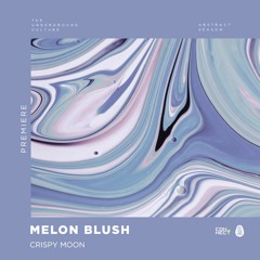 PREMIERE: Melon Blush - Crispy Moon (Original Mix) [Avocado Dreams]