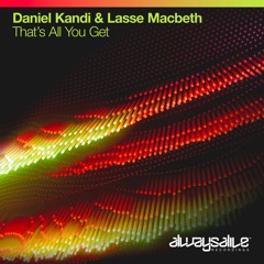 Daniel Kandi & Lasse Macbeth - That's All You Get [OUT NOW]