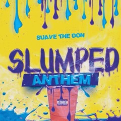 Suave the Don - Slumped Anthem