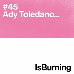 Ady Toledano... Is Burning #45