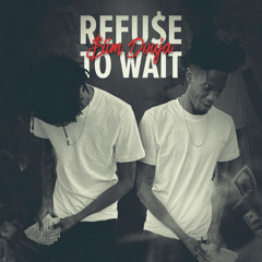 Refu$e To Wait Produced & Engineered By T-Woods (Beat Reproduced By Glizzy)