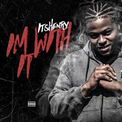 Im with it - ItsHenry