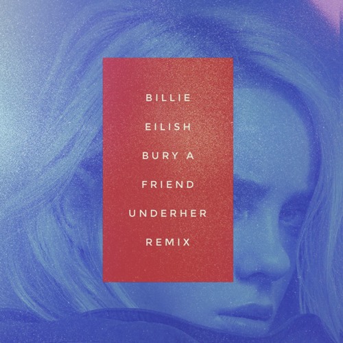 Billie Eilish - bury a friend (UNDERHER Remix) [free download]