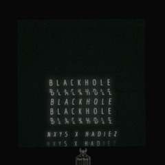 NYXS & HadIEz - BLACKHOLE