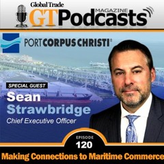 GT Podcast - Episode 120 - Sean Strawbridge with Port of Corpus Christi