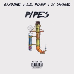6IX9INE ft. Lil Pump & 21 Savage - PIPES