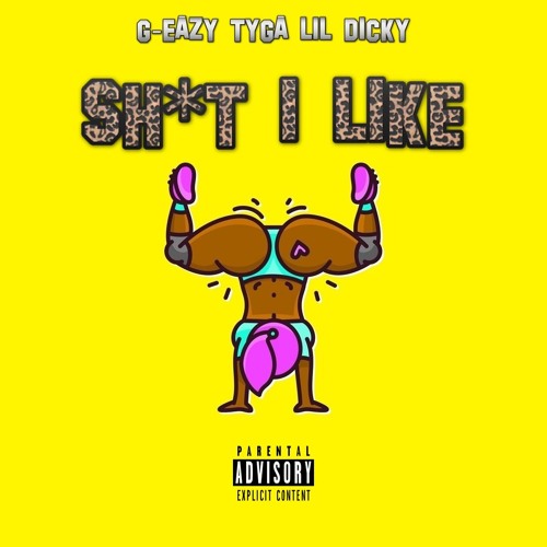 Tyga ft. G-Eazy & Lil Dicky - SHIT I LIKE