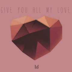 Give You All My Love