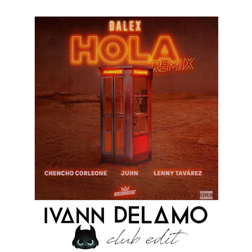 Listen to Dalex x Lenny Tavarez... - Hola Remix (Ivann Delamo x Eduardo  Luzquiños Club Edit) by IVANN DELAMO in 2020 playlist online for free on  SoundCloud