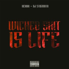 Wicked Shit Is Life Ft DJ Stigmata