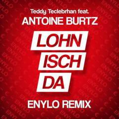 Antoine feat. Teddy Teclebrhan - Lohn isch da (Enylo Remix)