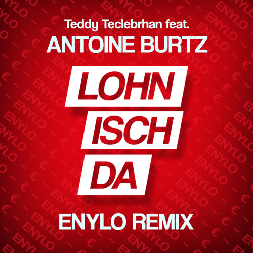 Stream Antoine feat. Teddy Teclebrhan - Lohn isch da (Enylo Remix) by Enylo  | Listen online for free on SoundCloud