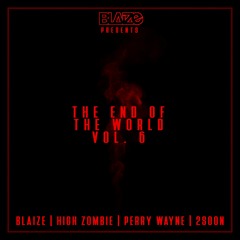 The End Of The World Vol. 6 ft High Zombie, Perry Wayne, & 2SOON