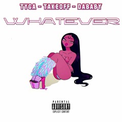 Tyga ft. DaBaby & Takeoff - Whatever