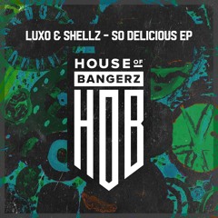 Luxo & Shellz - So Delicious (Original Mix)