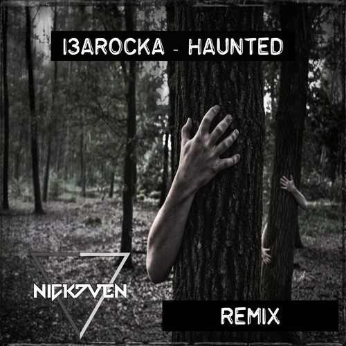 Barocka - Haunted (Nick7ven Remix) [FREE DOWNLOAD]
