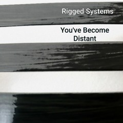 You've Became Distant