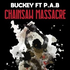 Buckey Ft. P.A.B - Chainsaw Massacre [FREE DOWNLOAD]