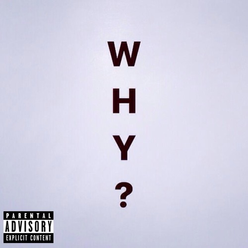 Why? Prod. By Dran Fresh