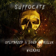 Splitbreed & Loud N' Killer - Walkers (Suffocate Bootleg) [FREE RELEASE]