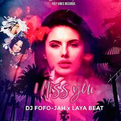 DJ FOFO-JAH x LAYA BEAT - I Miss You