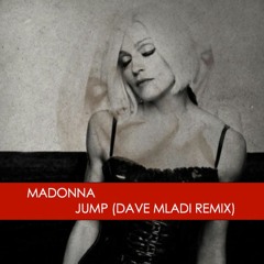 Madonna - Jump (Dave Mladi Remix)
