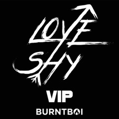 burntboi - Love Shy (VIP) *FREE DOWNLOAD*