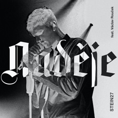 STEIN27 ‒ Naděje (feat. Václav Rouček) [prod. Hujdy]
