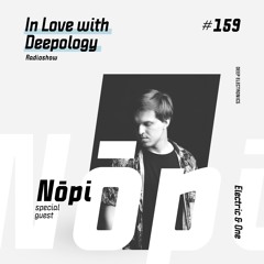 In Love with Deepology radioshow #159 | Nōpi
