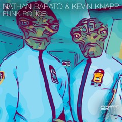 Nathan Barato & Kevin Knapp  - Funk Police (Original Mix)