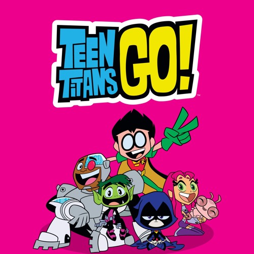 Stream episode Teen Titans Go! Theme Song by 32ndCenturyZedek Records ...