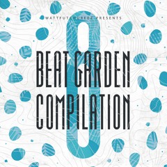Wattfutchureez presents Beat Garden Compilation 8 (snippet)