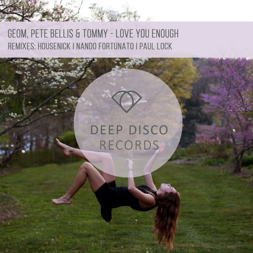 GeoM, Pete Bellis & Tommy - Love You Enough (Original Mix)
