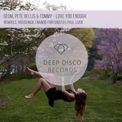 GeoM & Pete Bellis & Tommy - Love You Enough (Paul Lock Remix)