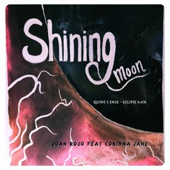 Juan Rojo feat Corinna Jane - Shining Moon (Quint S Ence - Eclipse Mix)