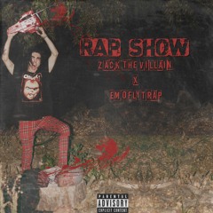 Rap Show- ZACKTHEVILLAIN X EMOFLYTRAP (prod. Fantom)