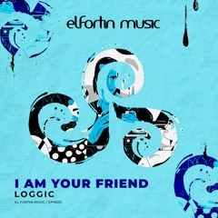 Loggic - I Am Your Friend (Original Mix)