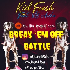 Kid Fresh Feat. WB Arike - Break Em Off Battle (9th Ward Tea Beat)
