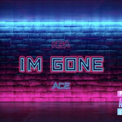 Im Gone (Feat. ACE)