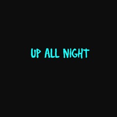 Up All Night - Absent x Yxng Dolo