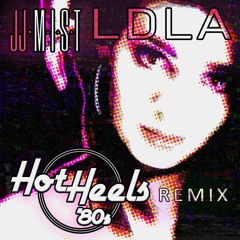 JJ Mist - LDLA  - Hot Heels Remix