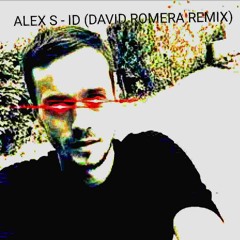 Alex S - ID (David Romera Remix)