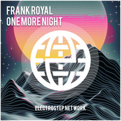 Frank Royal - One More Night [Electrostep Network EXCLUSIVE]