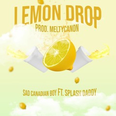 LEMON DROP FEAT. SPLASH DADDY [PROD. MELTYCANON]